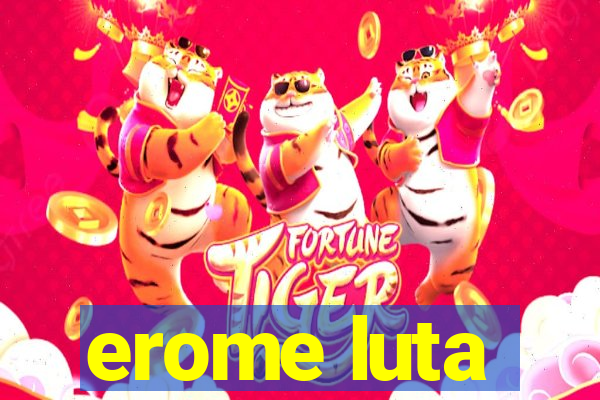 erome luta